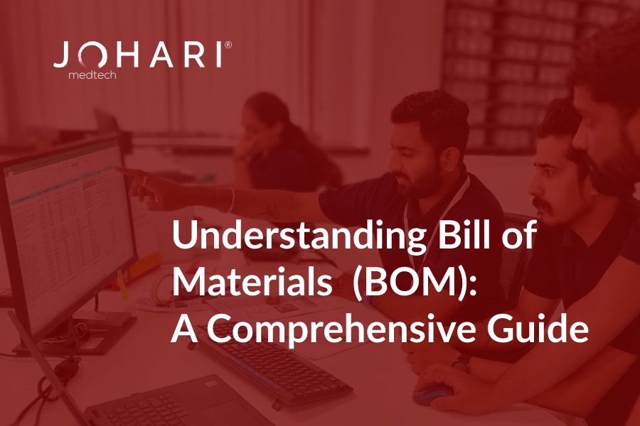Understanding Bill of Materials (BOM) for Medical Devices: A Comprehensive Guide